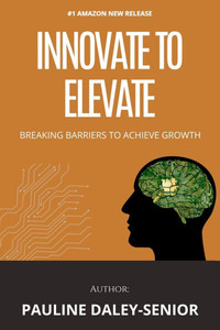 Innovate to Elevate: Breaking Barriers To Achieve Success Innovate to Elevate: Breaking Barriers To Achieve Success
