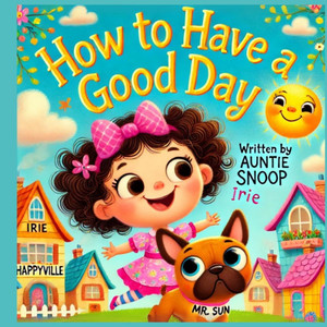How to Have a Good Day - 9798218644710 How to Have a Good Day - 9798218644710