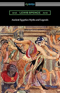 Ancient Egyptian Myths And Legends Ancient Egyptian Myths And Legends
