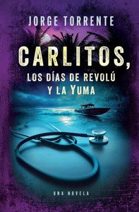 Carlitos, los días de revolú y la Yuma