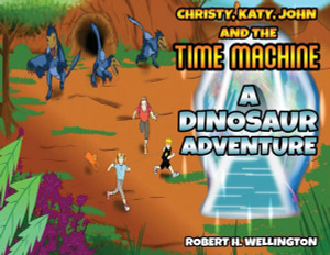 Christy, Katy, John and the Time Machine: A Dinosaur Adventure - (Paperback or Softback) Christy, Katy, John and the Time Machine: A Dinosaur Adventure - (Paperback or Softback)