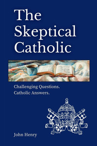 The Skeptical Catholic: Challenging Questions. Catholic Answers. The Skeptical Catholic: Challenging Questions. Catholic Answers.
