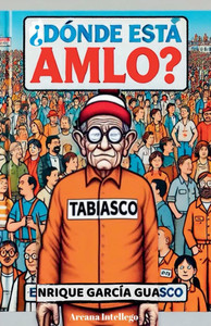 ¿Dónde está AMLO? ¿Dónde está AMLO?
