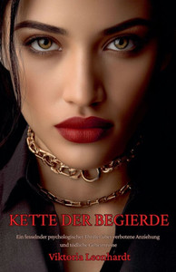 Kette der Begierde: Ein fesselnder psychologischer Thriller über verbotene Anziehung und tödliche Geheimnisse Kette der Begierde: Ein fesselnder psychologischer Thriller über verbotene Anziehung und tödliche Geheimnisse