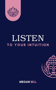 Listen to Your Intuition Listen to Your Intuition