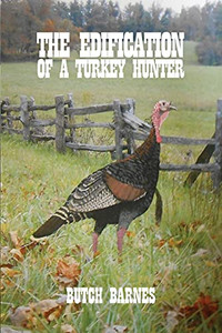 The Edification Of A Turkey Hunter