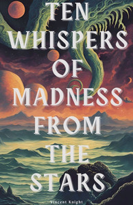 Ten Whispers of Madness From The Stars Ten Whispers of Madness From The Stars