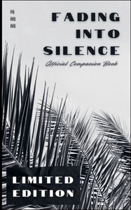 Fading Into Silence: Official Companion Book Fading Into Silence: Official Companion Book