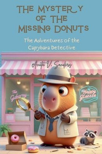 The Mystery of the Missing Donuts: The Adventures of the Capybara Detective