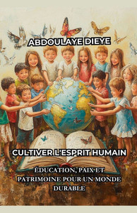 Cultiver l'Esprit Humain: Éducation, Paix et Patrimoine pour un Monde Durable Cultiver l'Esprit Humain: Éducation, Paix et Patrimoine pour un Monde Durable