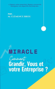 Miracle: Comment grandir vous et votre entreprise