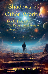 Shadows of Other Worlds; Book Two Of: The Dimensional Frontier Trilogy Shadows of Other Worlds; Book Two Of: The Dimensional Frontier Trilogy