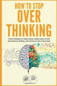 How to stop overthinking