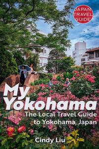 My Yokohama: Local Travel Guide to Yokohama, Japan My Yokohama: Local Travel Guide to Yokohama, Japan