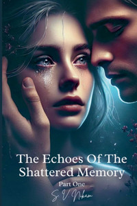 The Echoes Of The Shattered Memory: Part One The Echoes Of The Shattered Memory: Part One