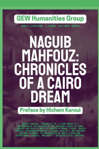 Naguib Mahfouz: Chronicles of a Cairo Dream Naguib Mahfouz: Chronicles of a Cairo Dream