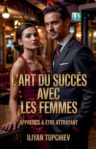 L'art du Succès Avec les Femmes