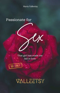 Passionate for Sex That girl has made me fall in love Passionate for Sex That girl has made me fall in love