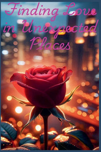 Finding Love in Unexpected Places Finding Love in Unexpected Places