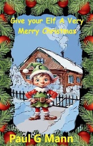 Give your Elf a very Merry Christmas Give your Elf a very Merry Christmas