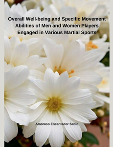 Overall Well-being and Specific Movement Abilities of Men and Women Players Engaged in Various Martial Sports Overall Well-being and Specific Movement Abilities of Men and Women Players Engaged in Various Martial Sports