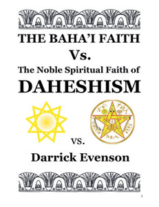The Baha'i Faith Versus the Noble Spiritual Faith of Daheshism The Baha'i Faith Versus the Noble Spiritual Faith of Daheshism