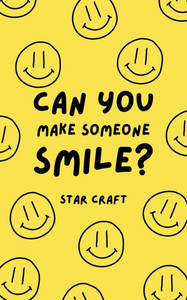 Can You Make Someone Smile? Can You Make Someone Smile?