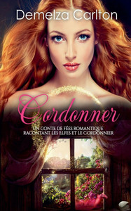 Cordonner: Un Conte de Fées Romantique Racontant Les Elfes et Le Cordonnier Cordonner: Un Conte de Fées Romantique Racontant Les Elfes et Le Cordonnier