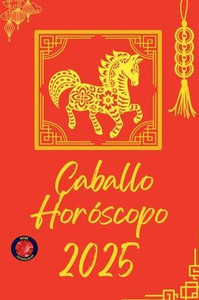 Caballo Horóscopo 2025 Caballo Horóscopo 2025