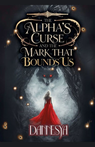 The Alpha's and The Curse That Bounds Us The Alpha's and The Curse That Bounds Us