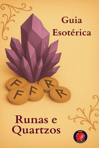 Guia Esotérica Runas e Quartzos Guia Esotérica Runas e Quartzos