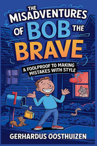 The Misadventures of Bob the Brave The Misadventures of Bob the Brave