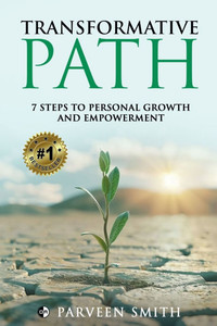 Transformative Path: 7 Steps To Personal Growth And Empowerment Transformative Path: 7 Steps To Personal Growth And Empowerment