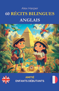 60 Récits Bilingues pour Apprendre l'Anglais: Amitié pour Enfants Débutants 60 Récits Bilingues pour Apprendre l'Anglais: Amitié pour Enfants Débutants