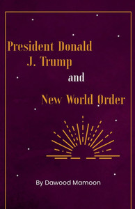 President Donald J. Trump and New World Order President Donald J. Trump and New World Order
