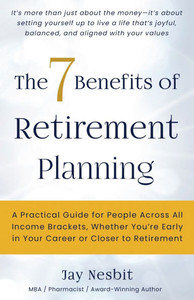 The 7 Benefits of Retirement Planning The 7 Benefits of Retirement Planning