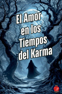 El Amor en los Tiempos del Karma El Amor en los Tiempos del Karma