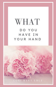 What Do You Have in Your Hand What Do You Have in Your Hand