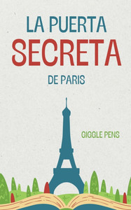 La Puerta Secreta de Paris La Puerta Secreta de Paris