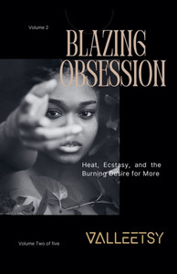 Blazing Obsession - Heat, Ecstasy, and the Burning Desire for More