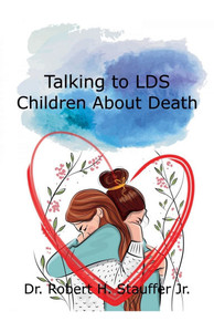 Talking to LDS Children About Death Talking to LDS Children About Death