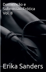 Dominação e Submissão Erótica Vol. 8 Dominação e Submissão Erótica Vol. 8
