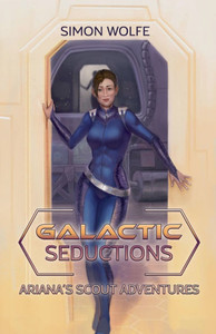 Galactic Seductions: Ariana's Scout Adventures Galactic Seductions: Ariana's Scout Adventures