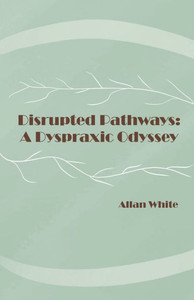 Disrupted Pathways: A Dyspraxic Odyssey