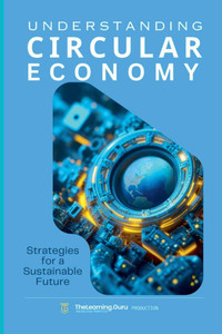 Understanding The Circular Economy: Strategies for a Sustainable Future Understanding The Circular Economy: Strategies for a Sustainable Future