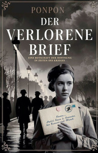 Der verlorene Brief: Eine Botschaft der Hoffnung in Zeiten des Krieges Der verlorene Brief: Eine Botschaft der Hoffnung in Zeiten des Krieges