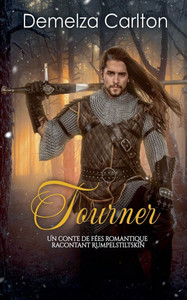 Tourner: Un Conte de Fées Romantique Racontant Rumpelstiltskin Tourner: Un Conte de Fées Romantique Racontant Rumpelstiltskin