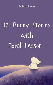 12 Bunny Stories with Moral Lesson 12 Bunny Stories with Moral Lesson