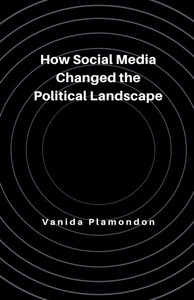 How Social Media Changed the Political Landscape How Social Media Changed the Political Landscape