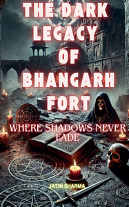 The Dark Legacy of Bhangarh Fort The Dark Legacy of Bhangarh Fort